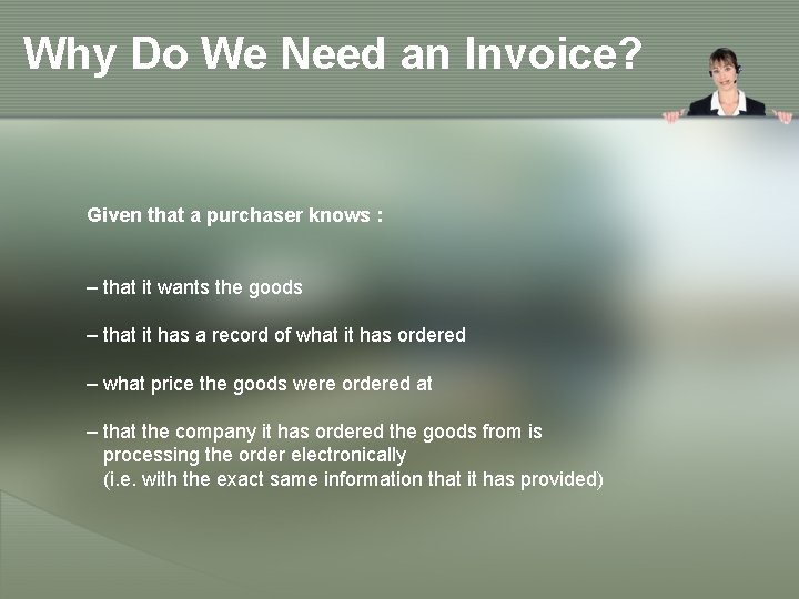 Why Do We Need an Invoice? Given that a purchaser knows : – that
