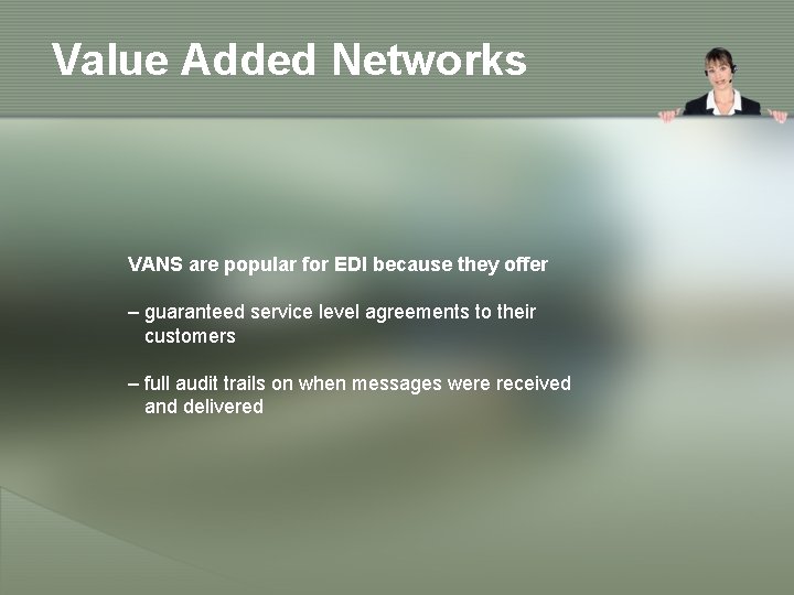Value Added Networks VANS are popular for EDI because they offer – guaranteed service