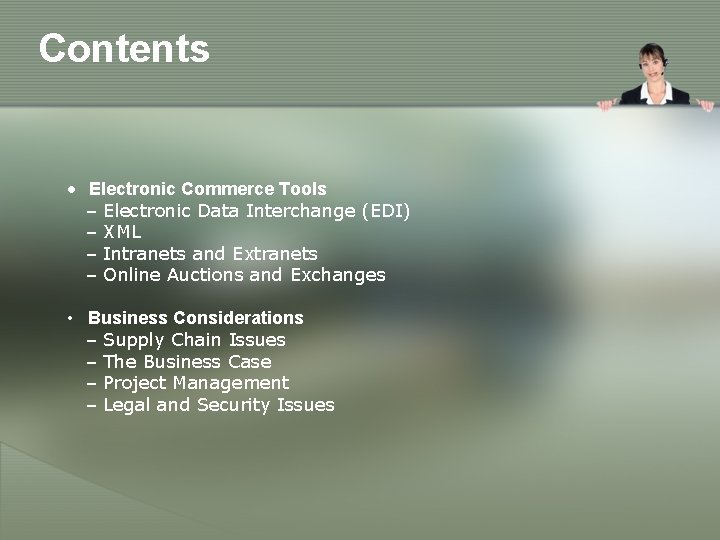 Contents • Electronic Commerce Tools – Electronic Data Interchange (EDI) – XML – Intranets