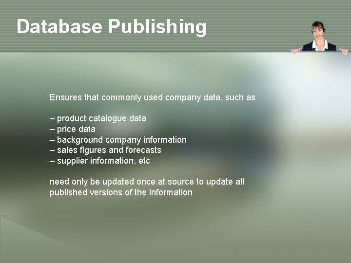 Database Publishing Ensures that commonly used company data, such as – product catalogue data