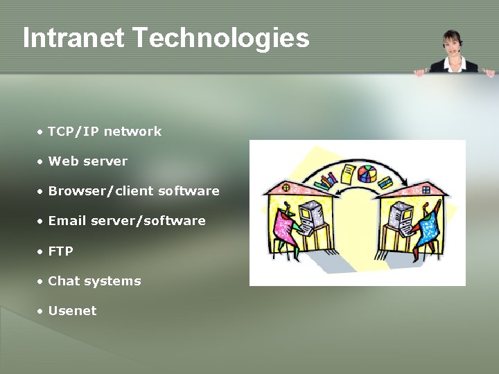 Intranet Technologies • TCP/IP network • Web server • Browser/client software • Email server/software