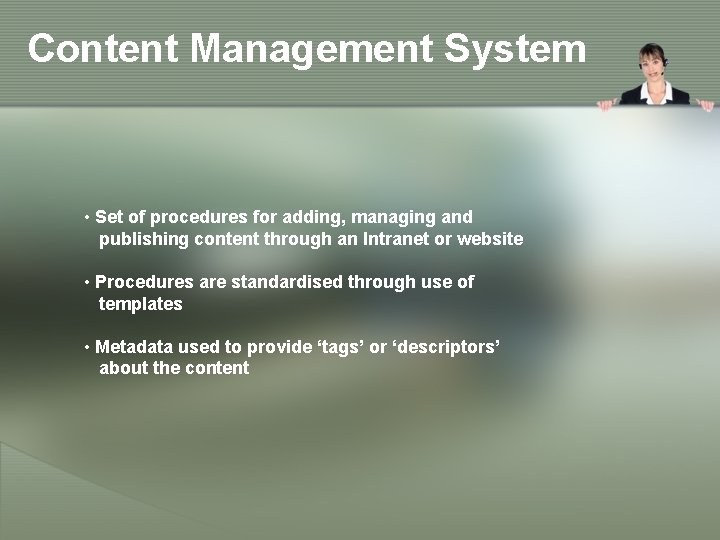 Content Management System • Set of procedures for adding, managing and publishing content through