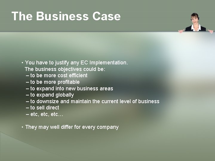 The Business Case • You have to justify any EC Implementation. The business objectives