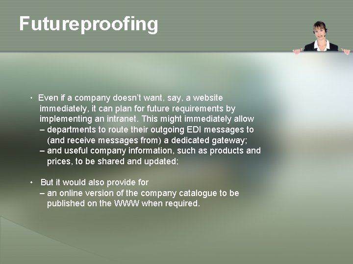 Futureproofing • Even if a company doesn’t want, say, a website immediately, it can