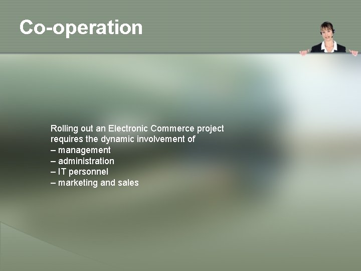 Co-operation Rolling out an Electronic Commerce project requires the dynamic involvement of – management