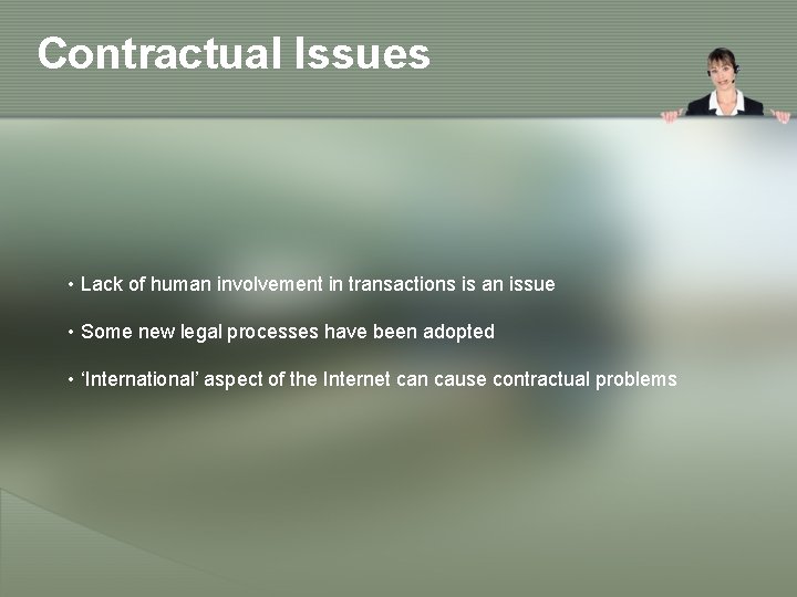 Contractual Issues • Lack of human involvement in transactions is an issue • Some