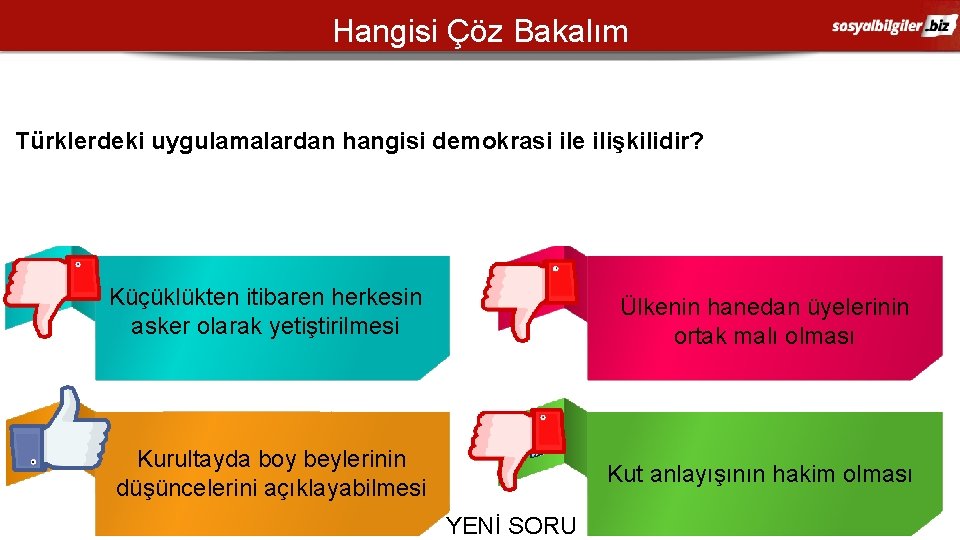 Hangisi Çöz Bakalım Türklerdeki uygulamalardan hangisi demokrasi ile ilişkilidir? A C Küçüklükten itibaren herkesin