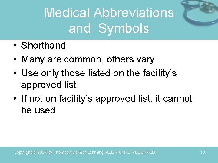 Medical Abbreviations and Symbols • Shorthand • Many are common, others vary • Use