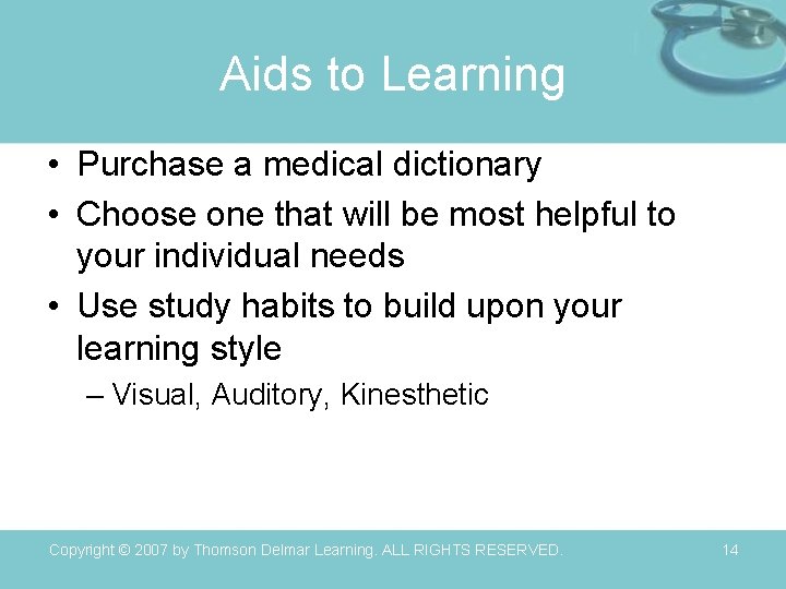 Aids to Learning • Purchase a medical dictionary • Choose one that will be Aids to Learning • Purchase a medical dictionary • Choose one that will be