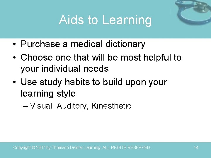 Aids to Learning • Purchase a medical dictionary • Choose one that will be