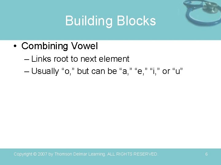 Building Blocks • Combining Vowel – Links root to next element – Usually “o,