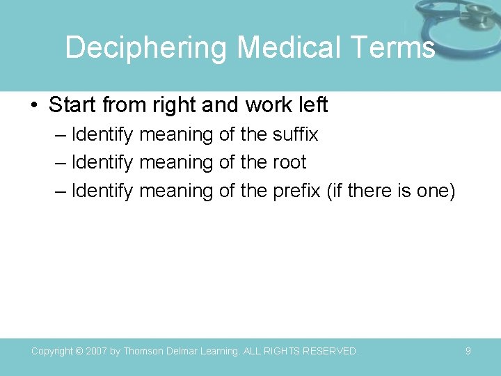 Deciphering Medical Terms • Start from right and work left – Identify meaning of
