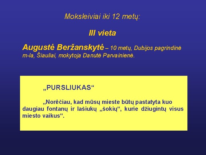 Moksleiviai iki 12 metų: III vieta Augustė Beržanskytė – 10 metų, Dubijos pagrindinė m-la,