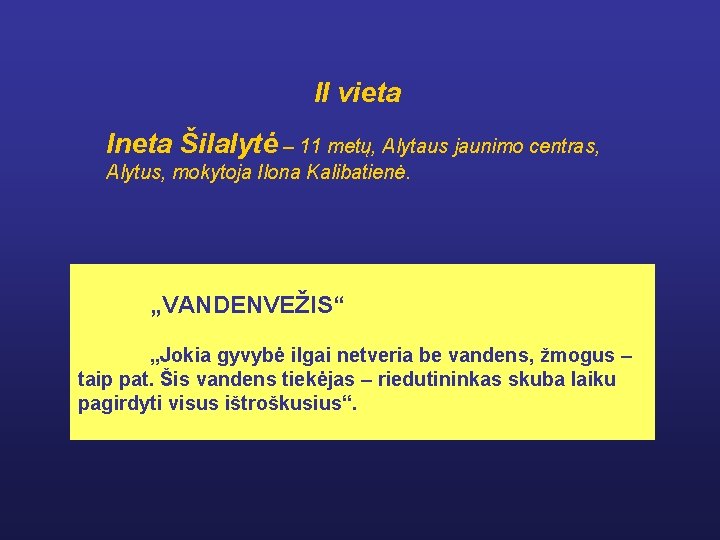 II vieta Ineta Šilalytė – 11 metų, Alytaus jaunimo centras, Alytus, mokytoja Ilona Kalibatienė.