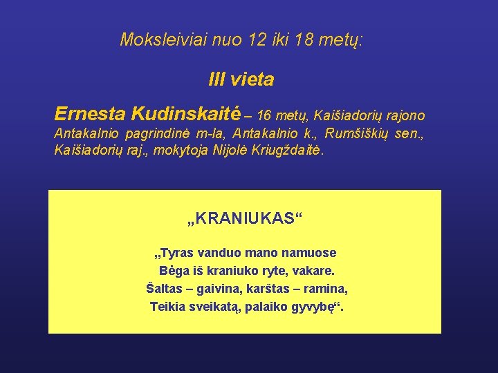 Moksleiviai nuo 12 iki 18 metų: III vieta Ernesta Kudinskaitė – 16 metų, Kaišiadorių