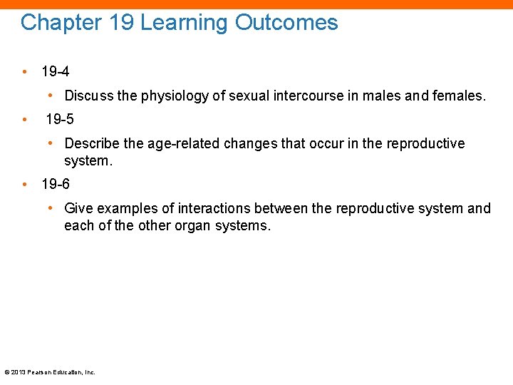 Chapter 19 Learning Outcomes • 19 -4 • Discuss the physiology of sexual intercourse