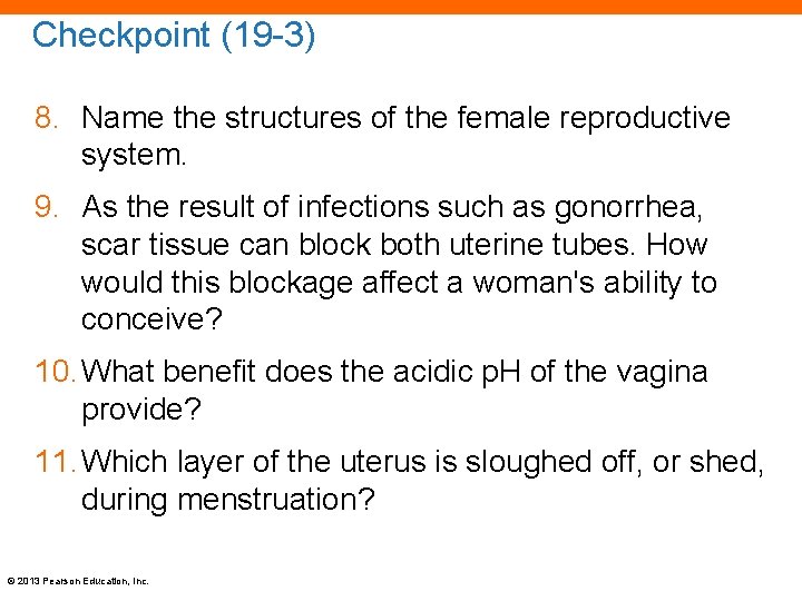 Checkpoint (19 -3) 8. Name the structures of the female reproductive system. 9. As
