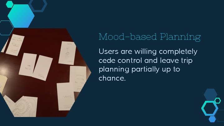 Mood-based Planning Users are willing completely cede control and leave trip planning partially up