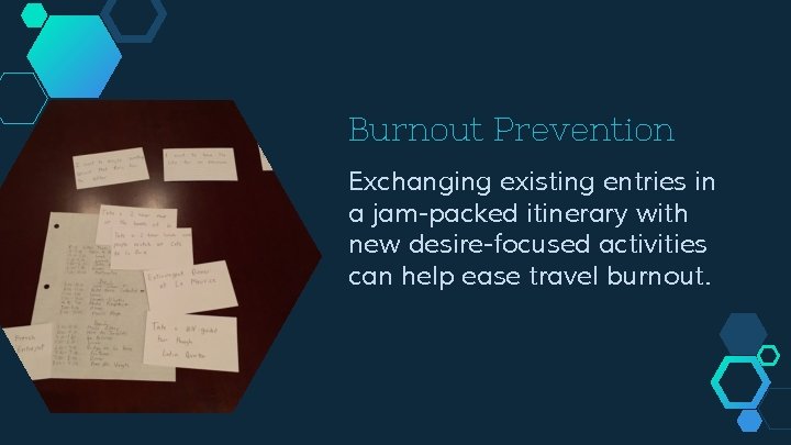 Burnout Prevention Exchanging existing entries in a jam-packed itinerary with new desire-focused activities can