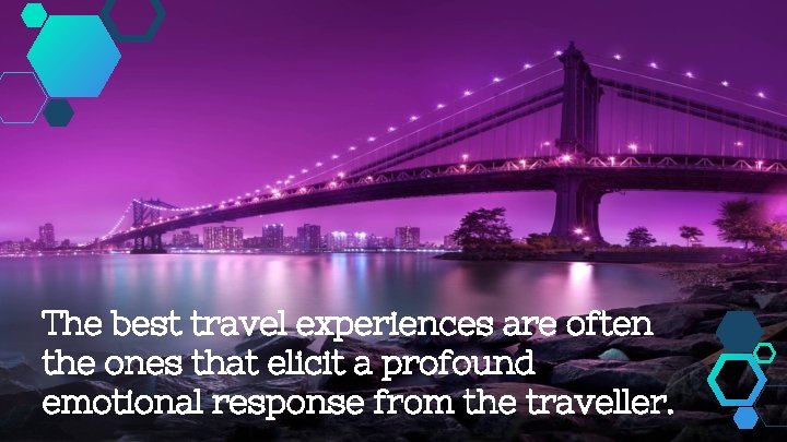 The best travel experiences are often the ones that elicit a profound emotional response