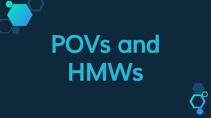 POVs and HMWs 