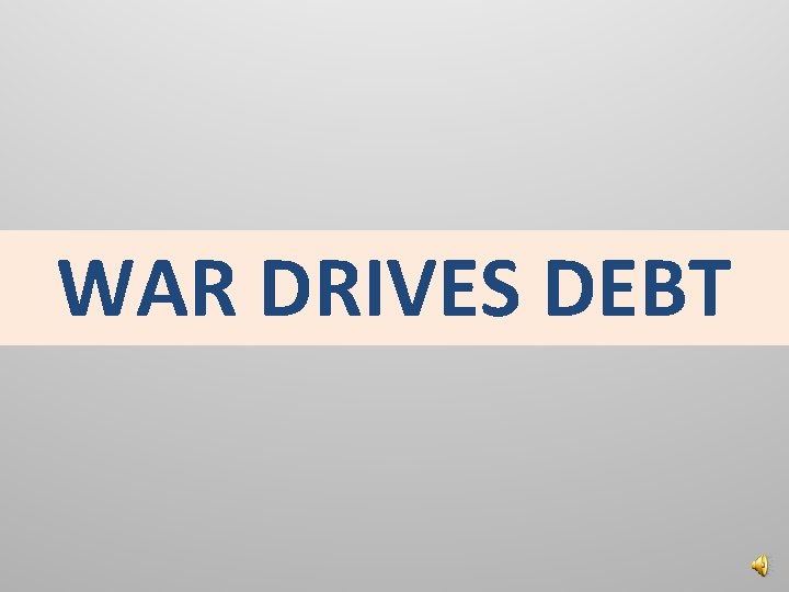 WAR DRIVES DEBT 