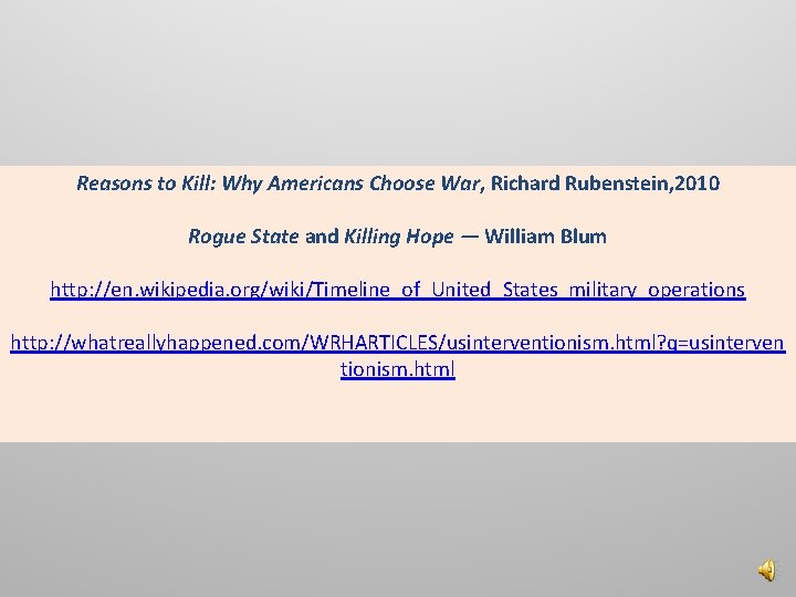 Reasons to Kill: Why Americans Choose War, Richard Rubenstein, 2010 Rogue State and Killing