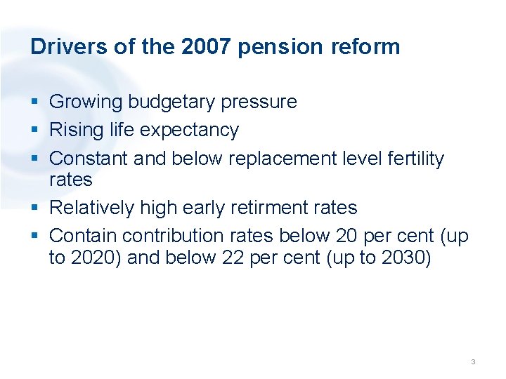 Drivers of the 2007 pension reform § Growing budgetary pressure § Rising life expectancy