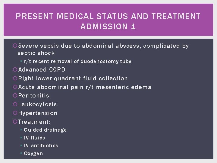 PRESENT MEDICAL STATUS AND TREATMENT ADMISSION 1 Severe sepsis due to abdominal abscess, complicated