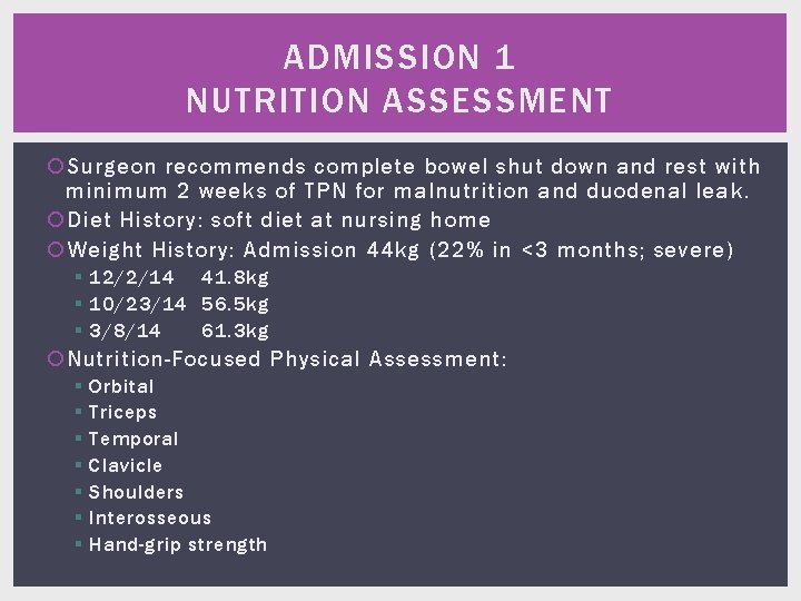 ADMISSION 1 NUTRITION ASSESSMENT Surgeon recommends complete bowel shut down and rest with minimum
