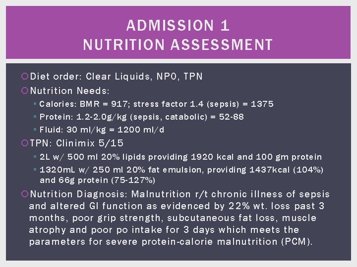 ADMISSION 1 NUTRITION ASSESSMENT Diet order: Clear Liquids, NPO, TPN Nutrition Needs: § Calories: