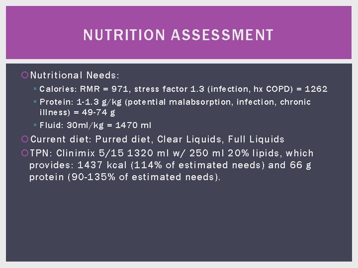 NUTRITION ASSESSMENT Nutritional Needs: § Calories: RMR = 971, stress factor 1. 3 (infection,