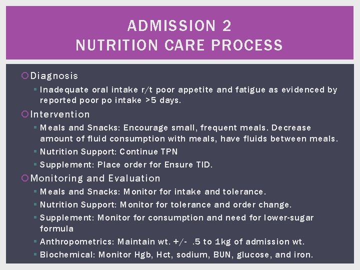 ADMISSION 2 NUTRITION CARE PROCESS Diagnosis § Inadequate oral intake r/t poor appetite and