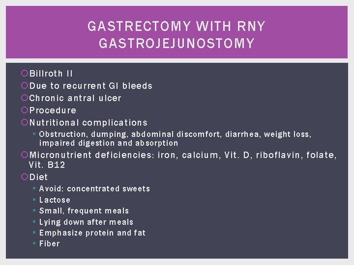 GASTRECTOMY WITH RNY GASTROJEJUNOSTOMY Billroth II Due to recurrent GI bleeds Chronic antral ulcer