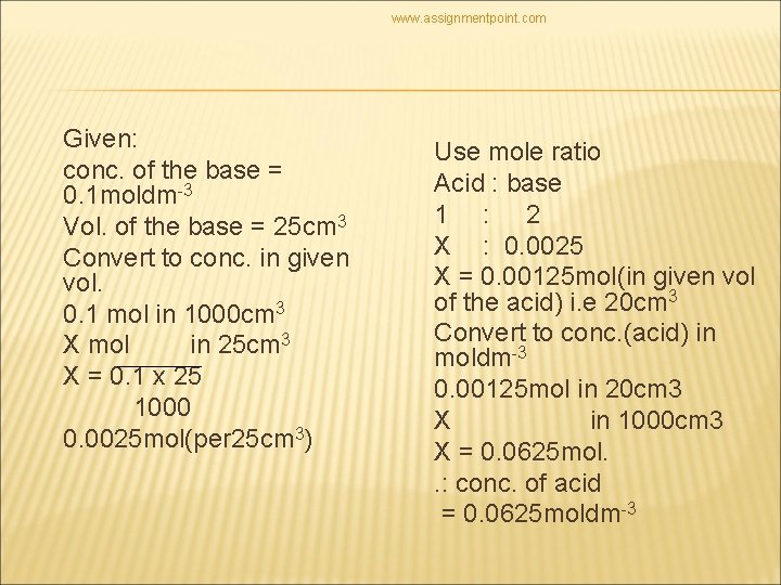 www. assignmentpoint. com Given: conc. of the base = 0. 1 moldm-3 Vol. of