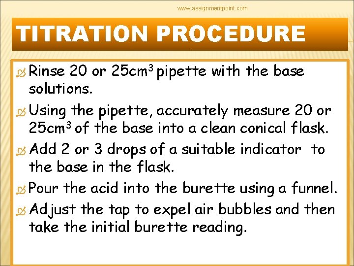 www. assignmentpoint. com TITRATION PROCEDURE Rinse 20 or 25 cm 3 pipette with the