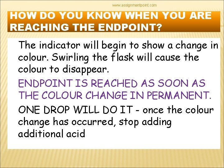 www. assignmentpoint. com HOW DO YOU KNOW WHEN YOU ARE REACHING THE ENDPOINT? The