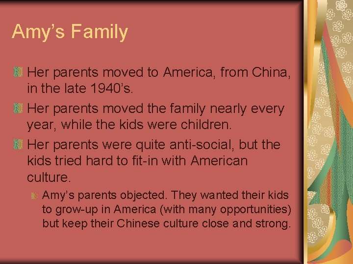 Amy’s Family Her parents moved to America, from China, in the late 1940’s. Her