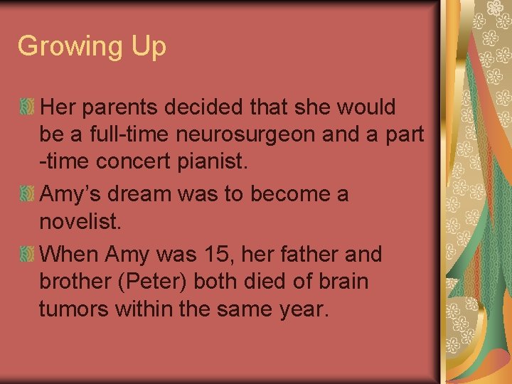 Growing Up Her parents decided that she would be a full-time neurosurgeon and a