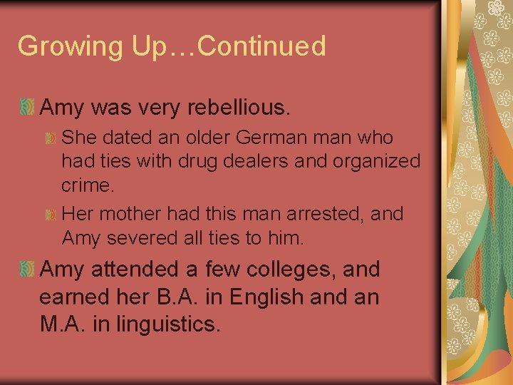 Growing Up…Continued Amy was very rebellious. She dated an older German who had ties