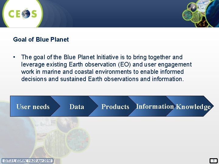 Goal of Blue Planet • The goal of the Blue Planet Initiative is to