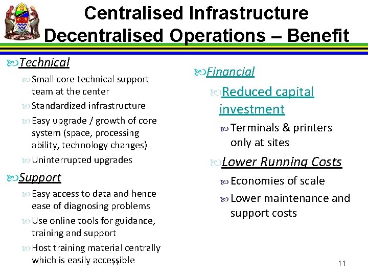 Centralised Infrastructure Decentralised Operations – Benefit Technical Small core technical support team at the