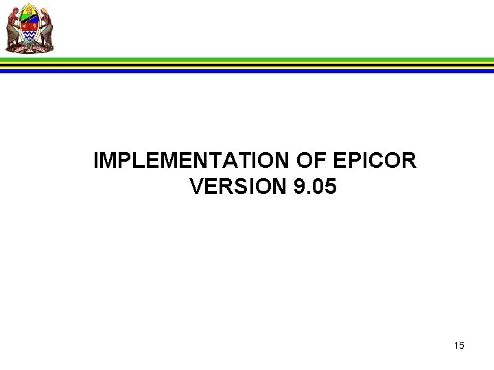 IMPLEMENTATION OF EPICOR VERSION 9. 05 15 