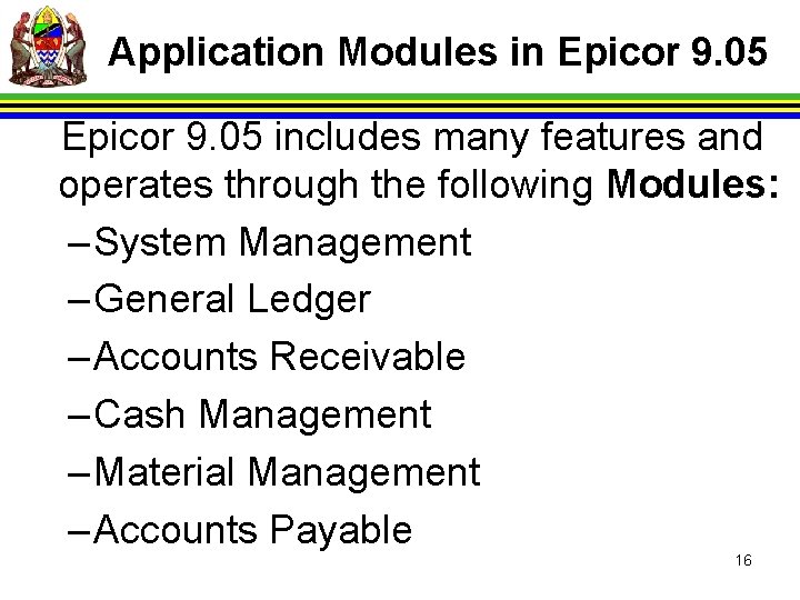 Application Modules in Epicor 9. 05 includes many features and operates through the following