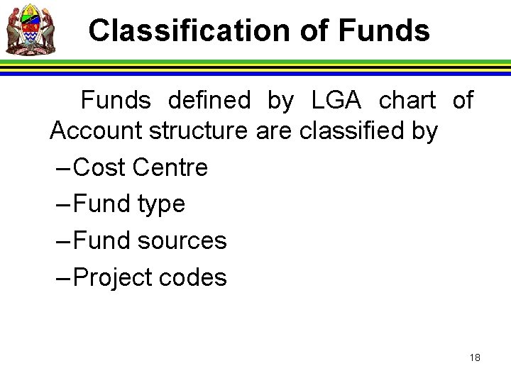 Classification of Funds defined by LGA chart of Account structure are classified by –