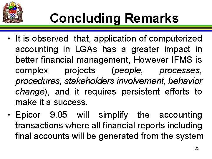 Concluding Remarks • It is observed that, application of computerized accounting in LGAs has