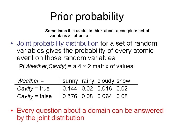 Prior probability Sometimes it is useful to think about a complete set of variables