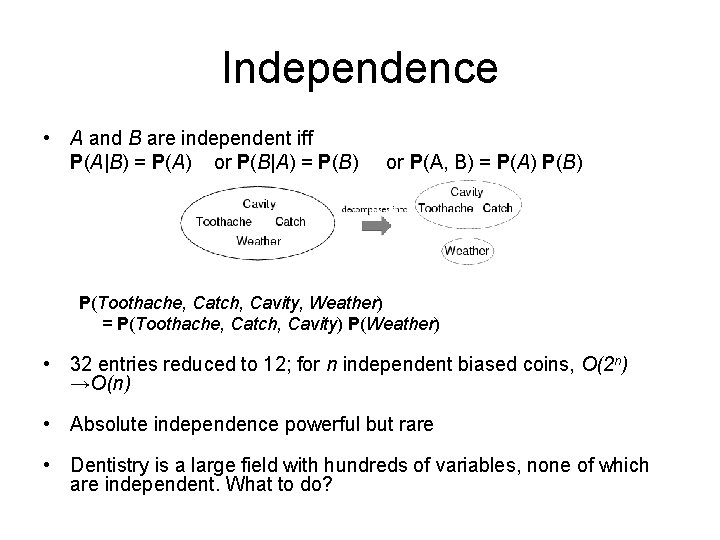 Independence • A and B are independent iff P(A|B) = P(A) or P(B|A) =