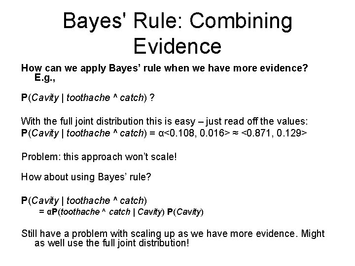 Bayes' Rule: Combining Evidence How can we apply Bayes’ rule when we have more