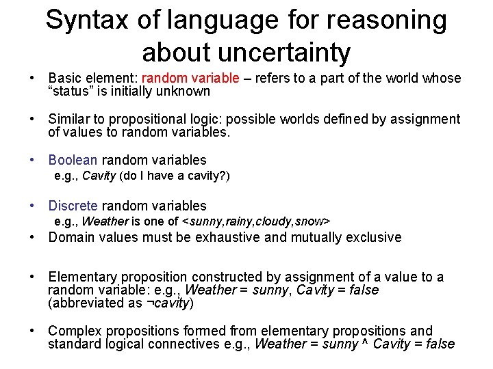 Syntax of language for reasoning about uncertainty • Basic element: random variable – refers